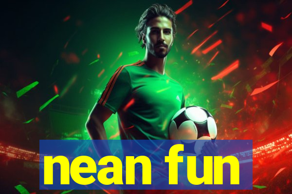 nean fun